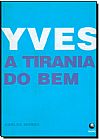 Capa do livro Yves: A Tirania do Bem, MORICI MORICI