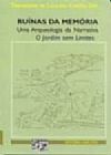 Capa do livro Ruinas Da Memoria - Uma Arqueologia Da Narrativa - O Jardim Sem Limite, Therezinha De Lourdes Coelho Zilli