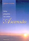 Capa do livro UMA PEQUENA LUZ SOBRE A ASCEN�AO, Diana Cooper