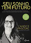 Capa do livro Seu sonho tem futuro, Candice Pascoal