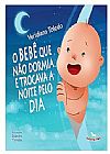 Capa do livro Bebê Que Não Dormia e Trocava a Noite Pelo Dia, O, Veridiana Toledo