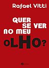 Capa do livro Quer Se Ver no Meu Olho, Rafael Vitti