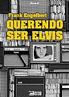 Capa do livro Querendo Ser Elvis, Engelbert frank