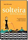 Capa do livro Solteira no Rio de Janeiro, J�lia Michaels