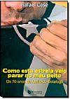 Capa do livro Como Esta Estrela Veio Parar no Meu Peito: Os 70 Anos de Fusão do Botafogo, Rafael Casé