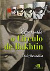 Capa do livro Repensando o c�rculo de Bakhtin, Craig Brandist