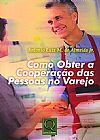 Capa do livro COMO OBTER A COOPERAÇÃO DAS PESSOAS NO VAREJO, Antonio Luiz Mendes de Almeida Jr.