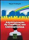 Capa do livro ADMINISTRAÇÃO DE CONFLITOS EM CONDOMÍNIOS, Miguel Arcângelo