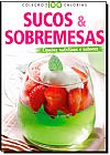 Capa do livro Sucos e Sobremesas - Cole��o + - 100 Calorias, EDITORA IMPALA