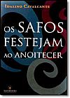 Capa do livro Safos Festejam ao Anoitecer, Os, Idalino Cavalcante