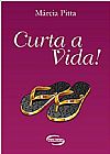 Capa do livro Curta a Vida!, PITTA MARCIA
