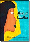 Capa do livro Alva Luz - Luz Alva, Cristina Aragao