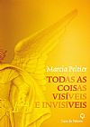 Capa do livro Todas as coisas vis�veis e invis�veis, Marcia Peltier