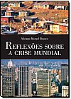 Capa do livro Reflex�es Sobre a Crise Mundial, Adriano Murguel Branco