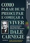 Capa do livro Como Parar de se Preocupar e Começar a Viver: Métodos Testados Pelo Tempo Para Deixar de se Preocupar - Audiolivro, Dale Carnegie