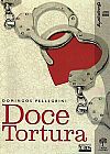 Capa do livro Doce Tortura - Audiolivro, Domingos Pellegrini