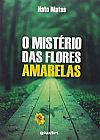 Capa do livro Mist�rio das Flores Amarelas, O, Nato Matos