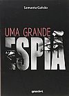 Capa do livro Grande Espi�, Uma, Samanta Galv�o