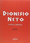 Capa do livro Cinco Peças de Dionísio Neto, Dionísio Neto