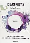 Capa do livro Duas Peças: Estranho Farol dos Cacos Não-vão-além - Como Enraizar o Amor que Voa, Felipe Moratori