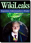 Capa do livro Wikileaks - Segredos, Informa��es e Poder, Jose Antonio Domingos