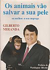 Capa do livro Animais Vao Salvar A Sua Pele, Ou Melhor, Seu Emprego, Os, Gilberto Miranda