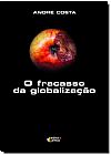 Capa do livro Fracasso da Globalização, André Luís Costa