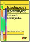 Capa do livro Legalidade e Legitimidade Em Torno do Sistema Jurídico, Drauzio Viegas