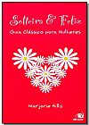 Capa do livro Solteira E Feliz - Guia Pratico Para Mulheres, Marjorie Hillis