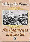 Capa do livro Antigamente Era Assim, Hildegardes Viana