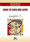 Capa do livro Abre-te para ser livre, Jos� H. Prado Flores