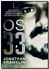 Capa do livro 33: a Milagrosa Sobrevivencia e o Dramatico Resgate dos Mineiros do Chile, Os, Jonathan Franklin