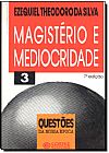 Capa do livro Magisterio e Mediocridade- Livro de Bolso, Ezequiel Theodoro da Silva