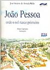 Capa do livro JOAO PESSOA - ONDE O SOL NASCE PRIMEIRO, EVALDO CABRAL DE MELLO