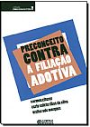 Capa do livro Preconceito Contra Filiação Adotiva - Vol.7 - Col. Preconceitos, Carmen Eiterer | Ceris Salete | Walter Ude Marques
