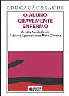 Capa do livro Aluno Gravemente Enfermo - Cole��o Educa��o e Sa�de - Vol. 2,  O, Am�lia Neide Covic | Fabiana Aparecida de Melo