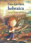 Capa do livro Uma Historia Hebraica, Tatiana Belinky