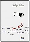 Capa do livro Lago, O, Rodrigo Abrahim