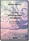 Capa do livro Novo Sindicalismo no Brasil: Hist�rico de uma Desconstru��o, Teones Fran�a