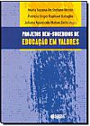 Capa do livro Projetos Bem Sucedidos de Educa��o em Valores: Relatos de Escolas P�blicas Brasileiras, Patricia Unger Raphael Bataglia