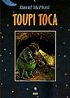 Capa do livro TOUPI TOCA, MCPHAIL MCPHAIL