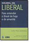 Capa do livro Neoliberal, Não. Liberal: Para Entender o Brasil de Hoje e de Amanhã, SARDENBERG