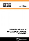 Capa do livro O caldeir�o de Med�ia, Roberto Romano