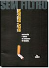 Capa do livro Sem Filtro Ascenção e Queda do Cigarro no Brasil, Madeleine Lacsko