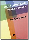 Capa do livro Politicidade: Razão Humana - Coleção Papirus Educação, Pedro Demo