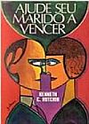 Capa do livro Ajude Seu Marido A Vencer, Kenneth C. Hutchin