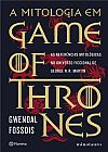 Capa do livro A mitologia em game of thrones, Gwendal Fossois