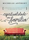 Capa do livro Espiritualidade em fam�lia, Michelle Anthony