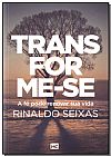 Capa do livro Transforme-se: A fé pode renovar sua vida, Rinaldo Seixas