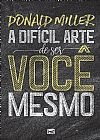 Capa do livro A dif�cil arte de ser voc� mesmo, Donald Miller